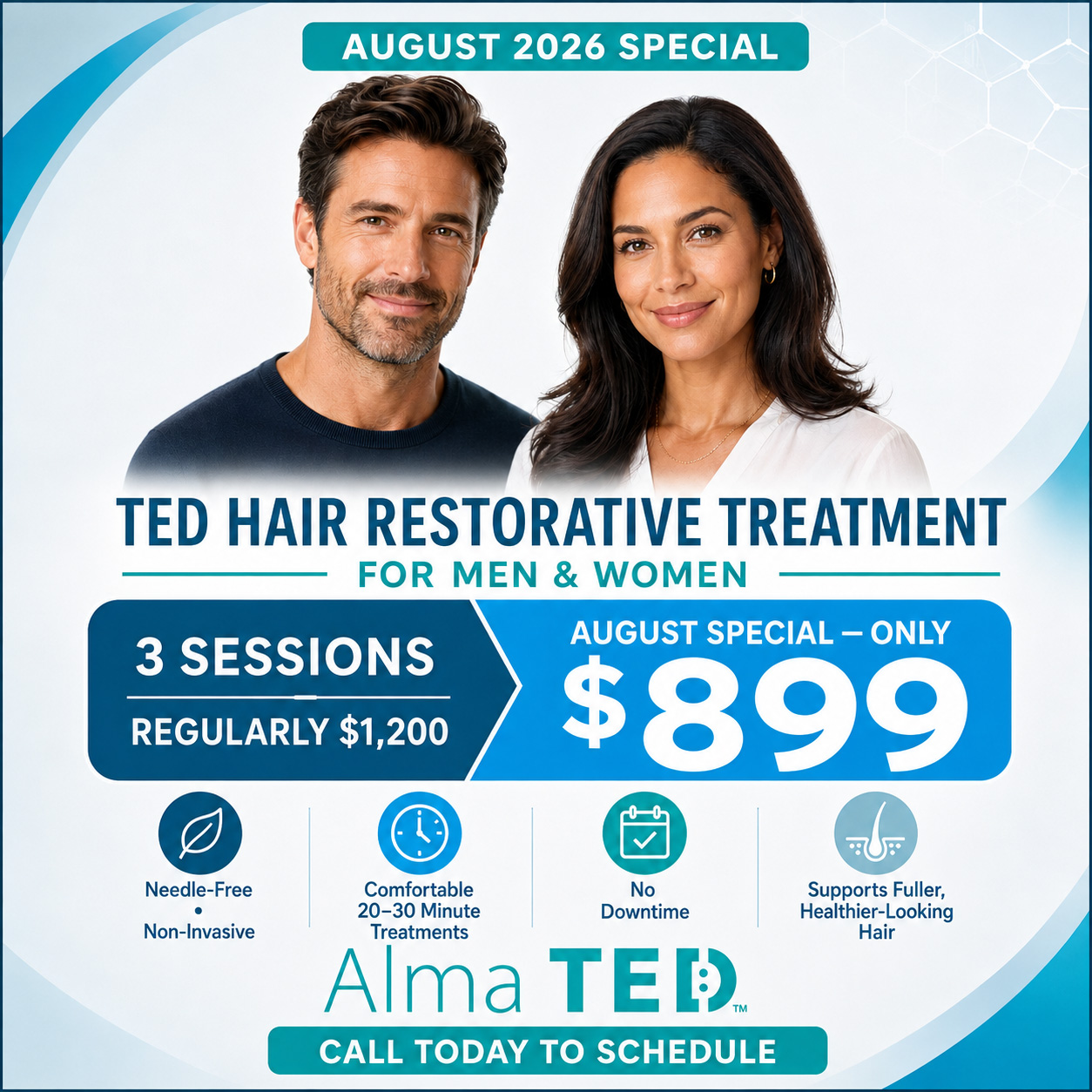 Promotional poster for August 2026: Ted Hair Restorative Treatment for men and women, features a smiling couple and $899 offer for 3 sessions (August special).]